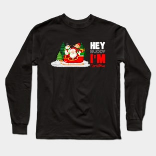 HEY BUDDY I'M Christmas Long Sleeve T-Shirt